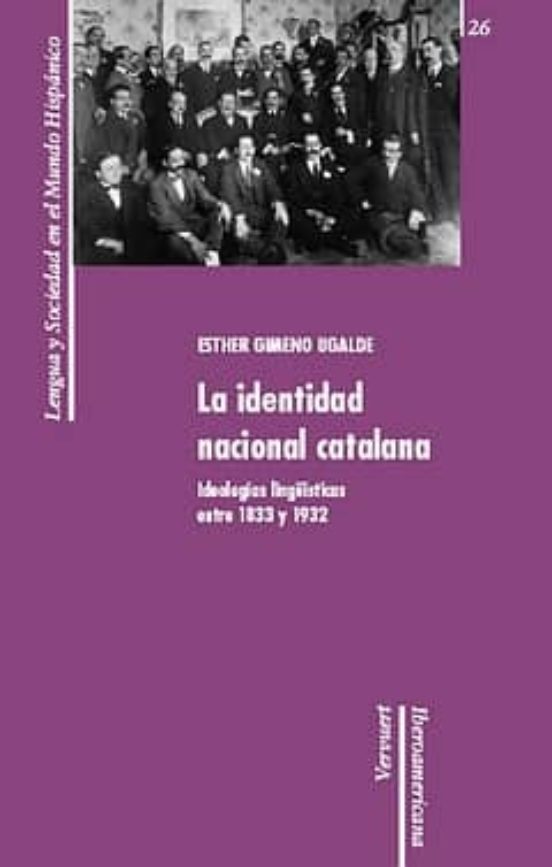 La Identidad Nacional Catalana: Ideologias Linguisticas Entre 1833 Y 1
