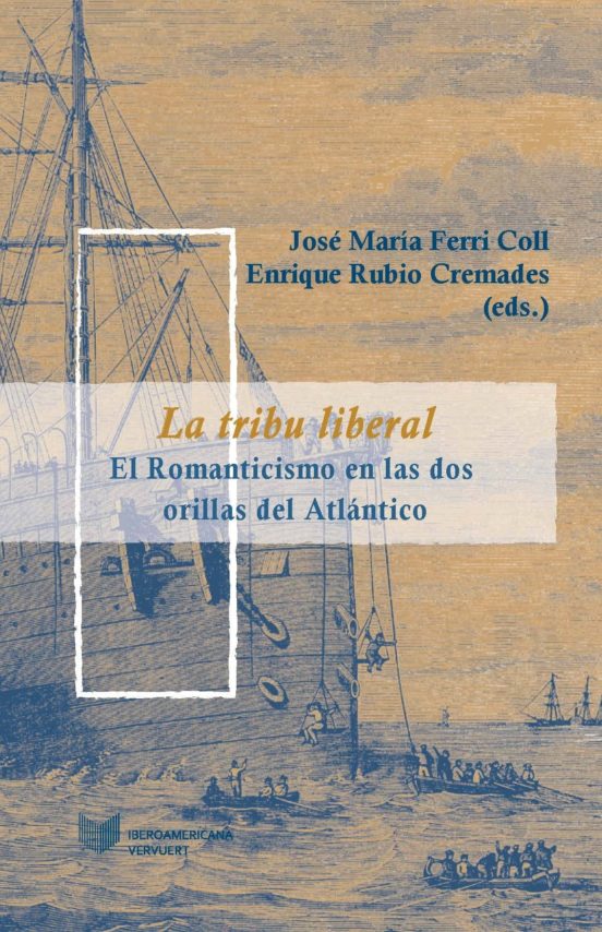La Tribu Liberal. El Romanticismo En Las Dos Orillas Del Atlantico