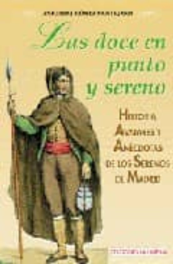 Las Doce En Punto Y Sereno: Historia Avatares Y Anecdotas De Los Seren
