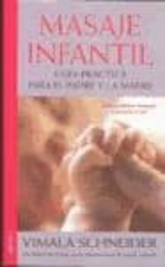 Masaje Infantil: Guia Practica Para El Padre Y La Madre