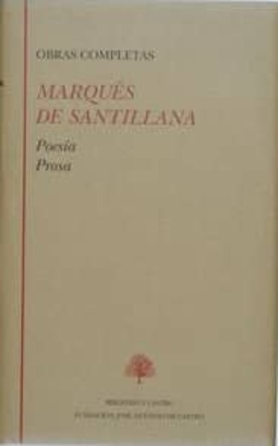 Marques De Santillana Obras Completas: Poesia; Prosa