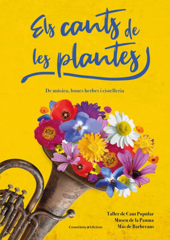 Els Cants De Les Plantes: De Musica Bones Herbes I Cistelleria