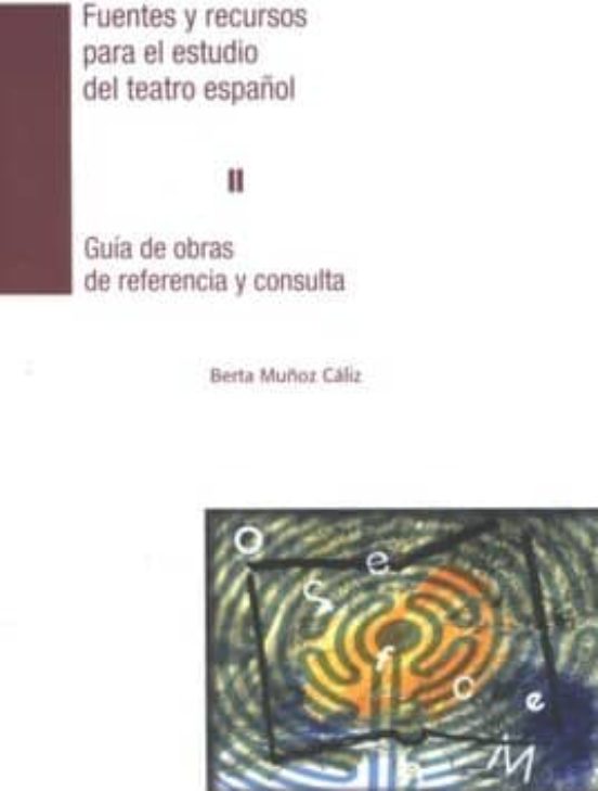 Fuentes Y Recursos Para El Estudio Del Teatro Español Ii