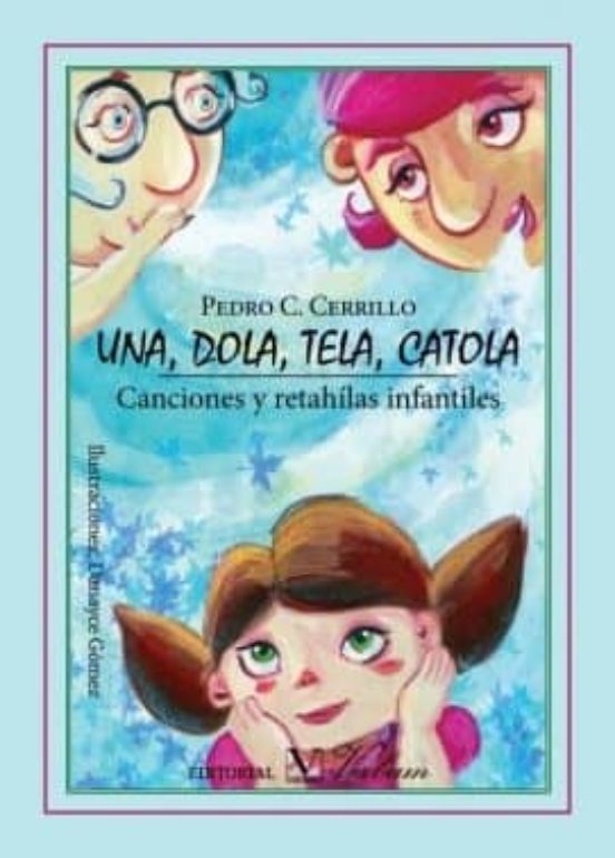 Una Dola Tela Catola. Canciones Y Retahilas