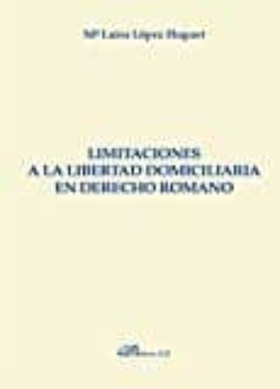 Limitaciones A La Libertad Domiciliaria En Derecho Romano