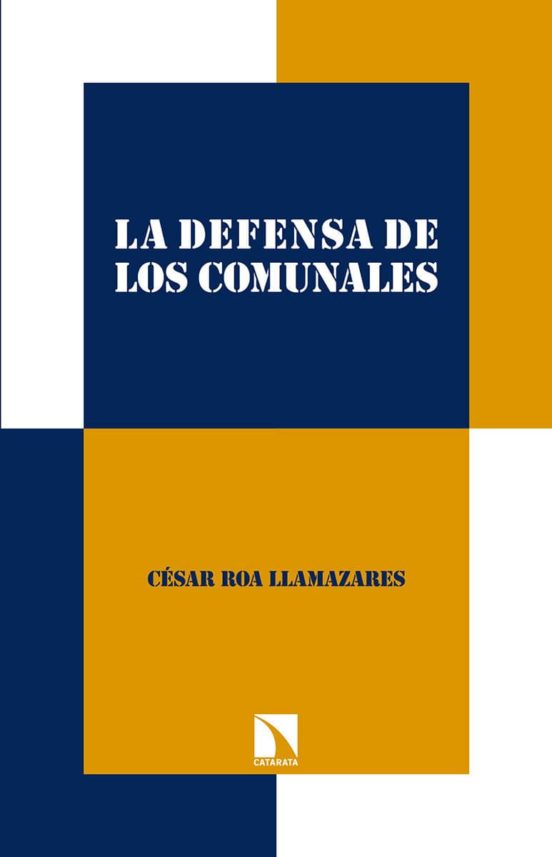 La Defensa De Los Comunales: Practias Y Regimenes Agrarios