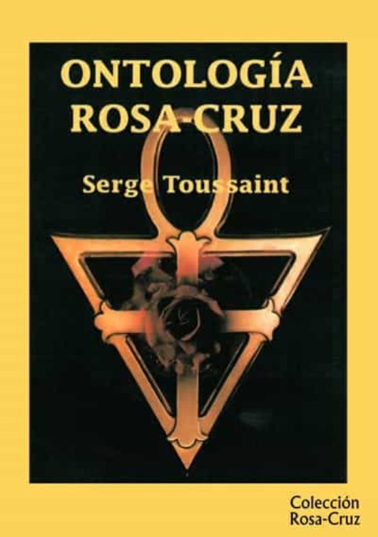 Ontologia Rosacruz: Filosofia Fundamental De Los Rosacruces