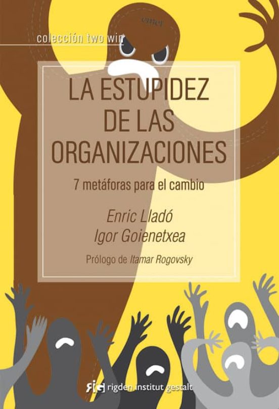 La Estupidez De Las Organizaciones: 7 Metaforas Para El Camino