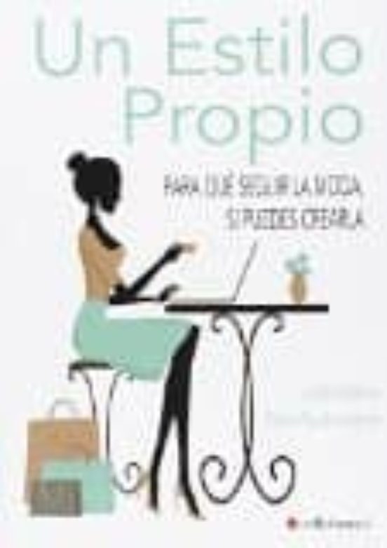 Un Estilo Propio: Para Que Seguir La Moda Si Puedes Crearla