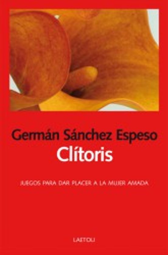 Clitoris: Juegos Para Dar Placer A La Mujer Amada
