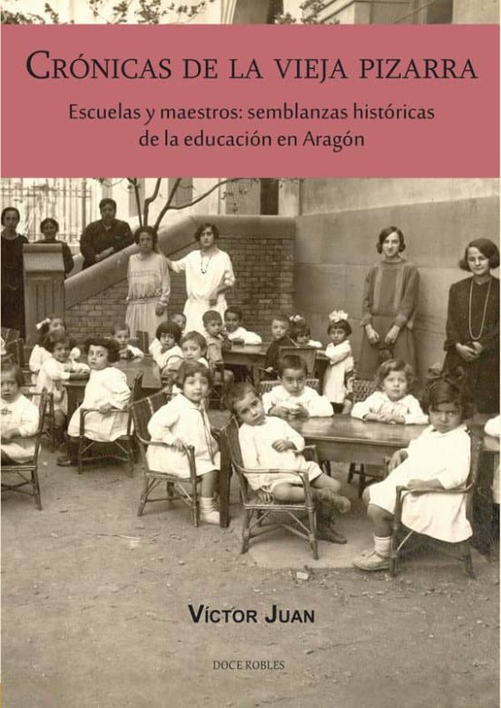 Cronicas De La Vieja Pizarra: Escuelas Y Maestros: Semblanzas Historic
