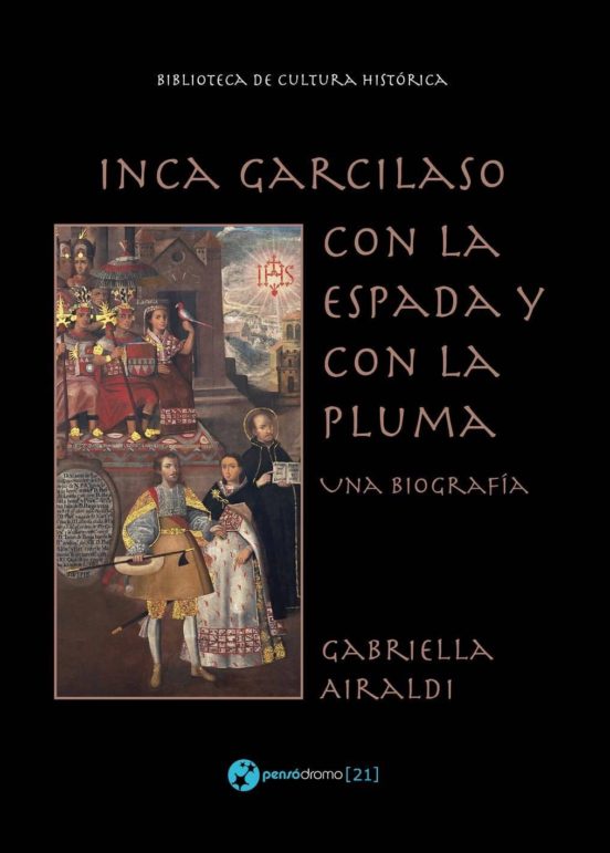 Inca Garcilaso Con La Espada Y Con La Pluma Una Biografia