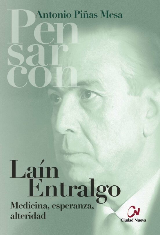 Lain Entralgo: Medicina Esperanza Alteridad
