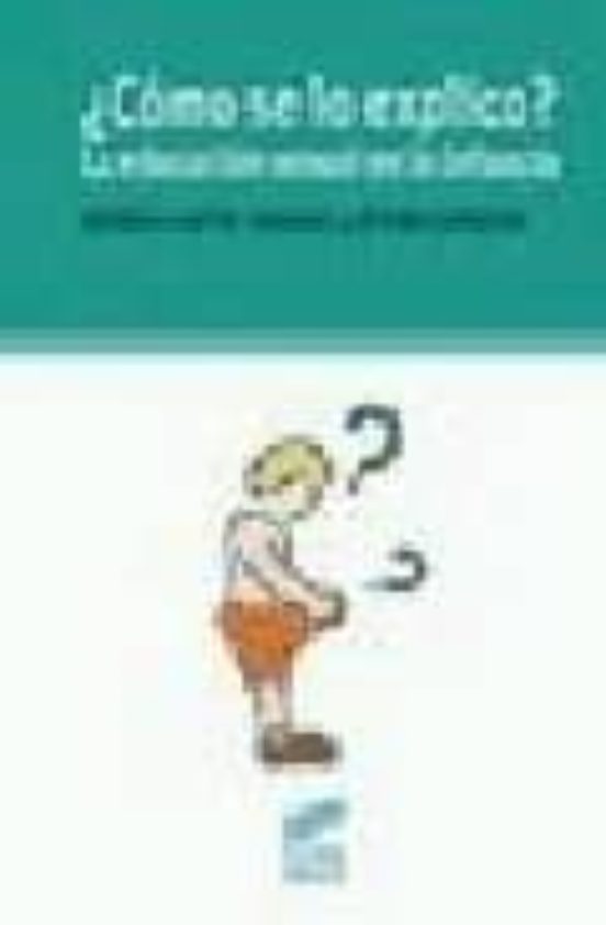 ¿como Se Lo Explico? La Educacion Sexual En La Infancia