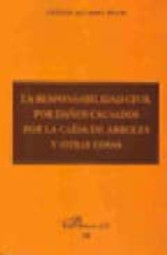La Responsabilidad Civil Por Daños Causados Por La Caída De Árboles Y Otras Cosas