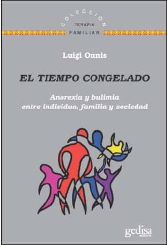 El Tiempo Congelado: Anorexia y Bulimia entre Individuo Familia y Soci