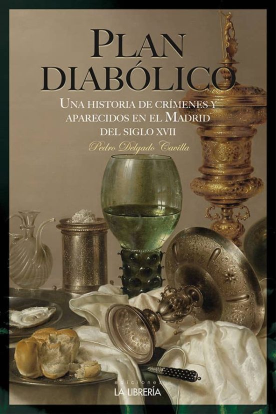 Plan Diabolico. Una Historia De Crimenes Aparecidos En El Madrid Del S
