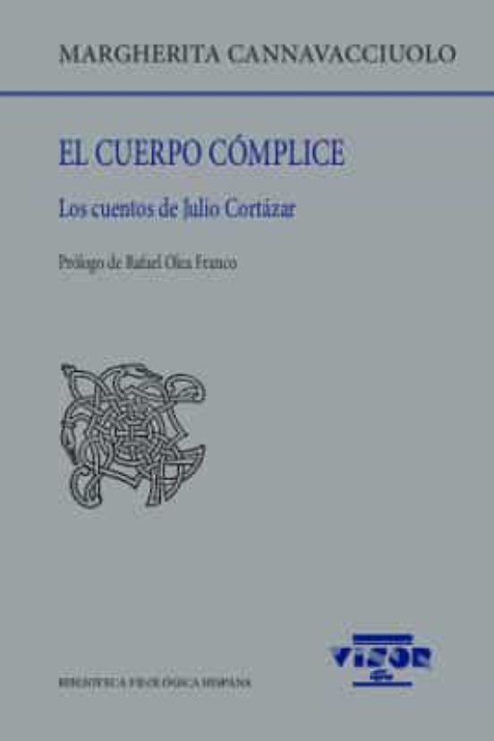El Cuerpo Complice: Los Cuentos de Julio Cortazar