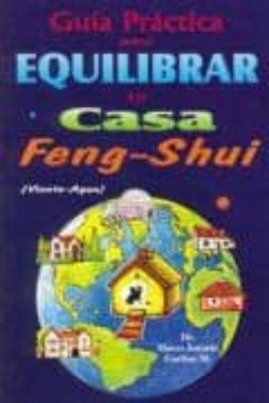 Feng-shui: Guia Practica Para Equilibrar Tu Casa