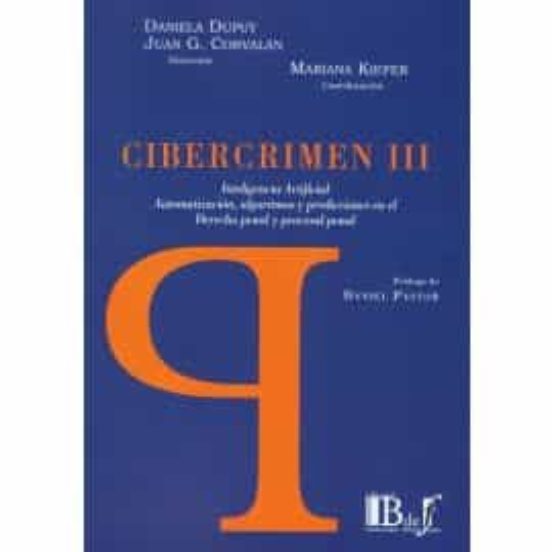 Cibercrimen Iii: Inteligencia Artificial Automatizacion Algoritmos Y P