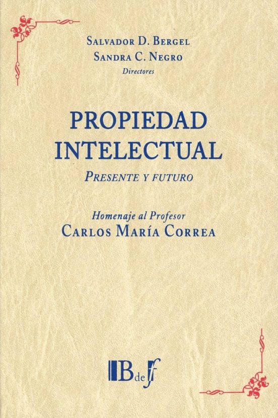 Propiedad Intelectual. Presente y Futuro. Homenaje al Profesor Carlos