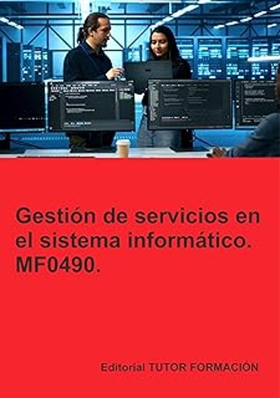 Mf0490. Gestión De Servicios En El Sistema Informático