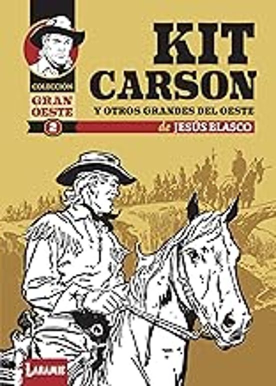 Kit Carson Y Otros Grandes Del Oeste. Colección Gran Oeste 2