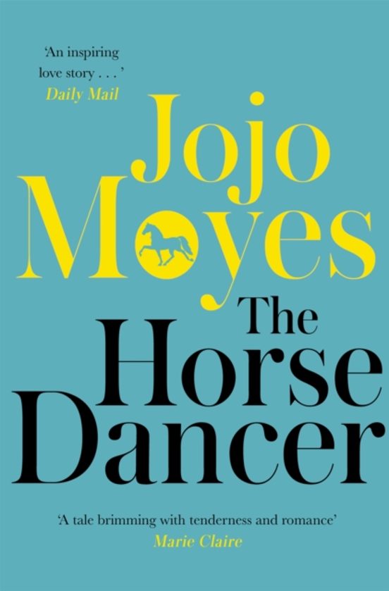 The Horse Dancer: Discover The Heart-warming Jojo Moyes You Haven T Re