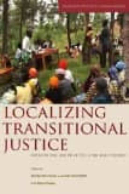 Localizing Transitional Justice: Interventions And Priorities Aft Er M