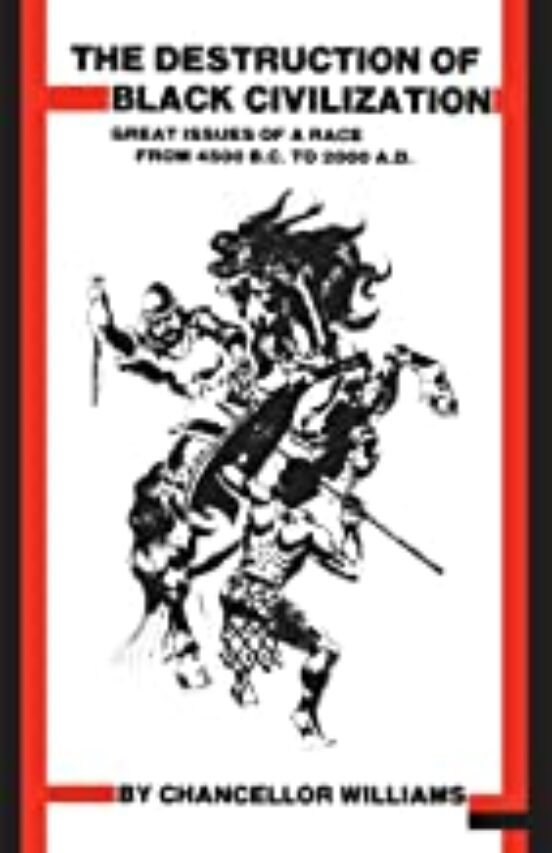 Destruction Of Black Civilization: Great Issues Of A Race From 4500 B