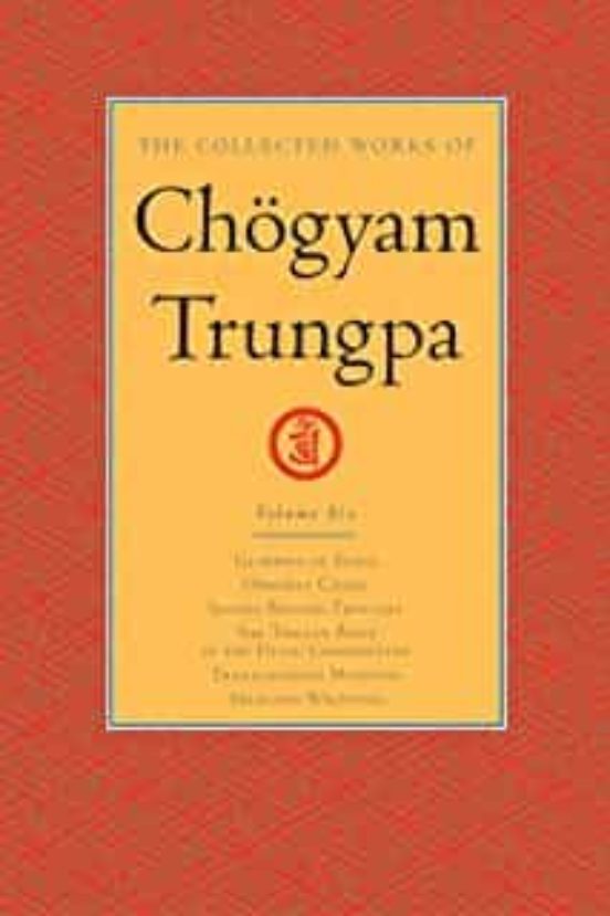 The Collected Works Of Chögyam Trungpa Volume 6: Glimpses Of Space-ord
