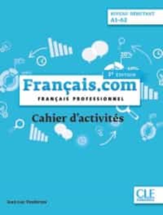 Français.com Débutant . Cahier D’exercices