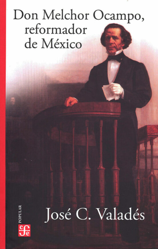 Don Melchor Ocampo Reformador De Mexico