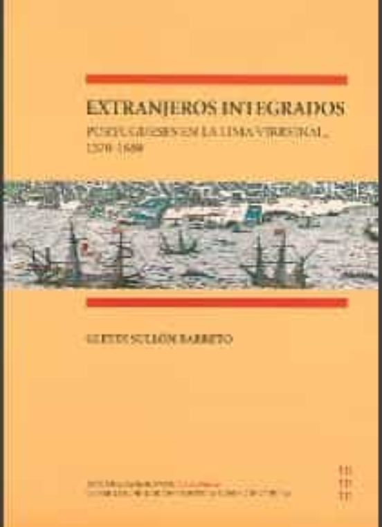 Extranjeros Integrados Portugueses En La Lima Virreinal 1570-1680
