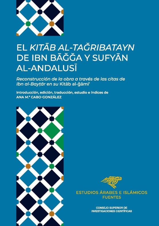 El Kitab Al-tagribatayn De Ibn Bagga Y Sufyan Al-Andalusi : Reconstrucción De La Obra A Través De Las Citas De Ibn Al-Baytar En Su Kitab Al-gami