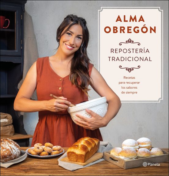 Repostería Tradicional. Recetas Para Recuperar Los Sabores De Siempre
