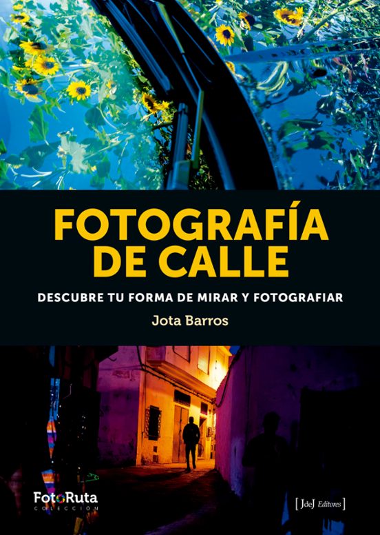 Fotografia De Calle: Descubre Tu Forma De Mirar Y Fotografiar