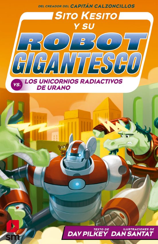 Sito Kesito Y Su Robot Gigantesco Contra Los Unicornios Radiactivos De Urano