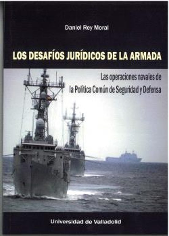 Desafíos Jurídicos De La Armada. Las Operaciones Navales De La Política Común De Seguridad Y Defensa