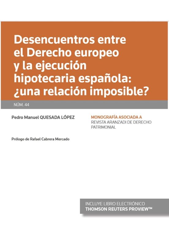 Desencuentros Entre El Derecho Europeo Y La Ejecución Hipotecaria Española: ¿una Relación Imposible?