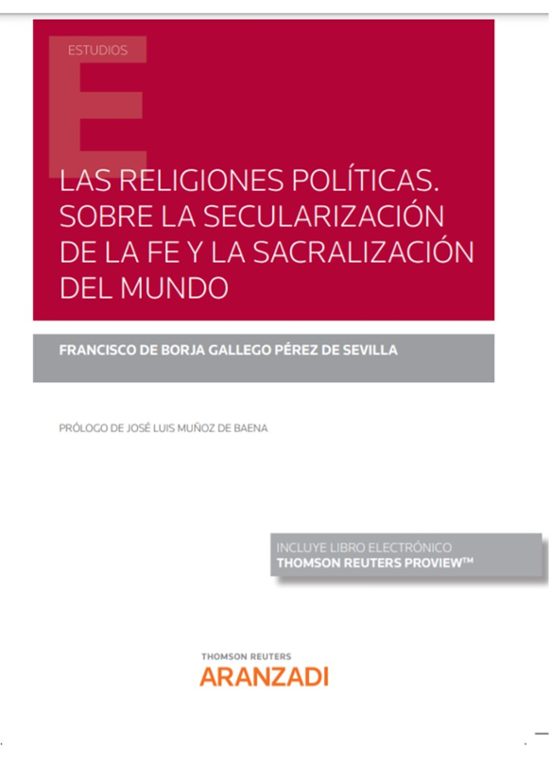 Las religiones políticas. Sobre la secularización de la fe y la sacralización del mundo