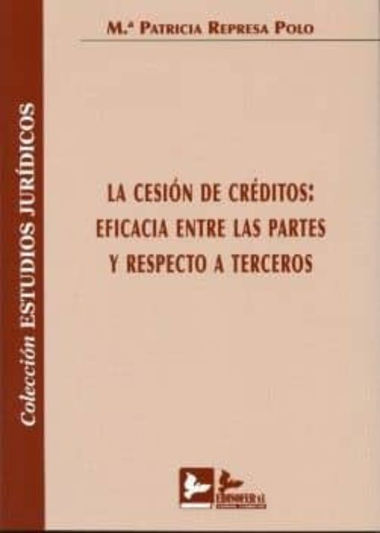 La Cesion De Creditos: Eficacia Entre Las Partes Y Respecto A Ter Cero