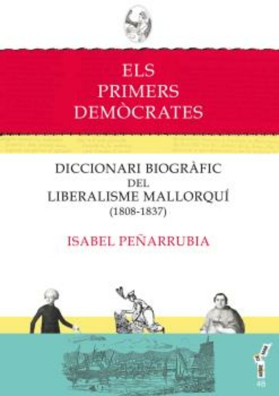Els Primers Democrates: Diccionari Biografic Del Liberalismo Mallorqui