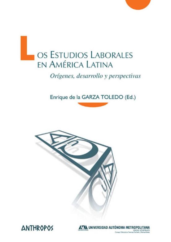 Los Estudios Laborales En America Latina: Origenes Desarrollo Y Perspe