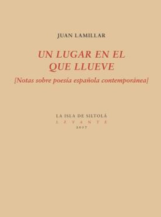 Un Lugar En El Que Llueve: Notas Sobre Poesia Española Contemporanea