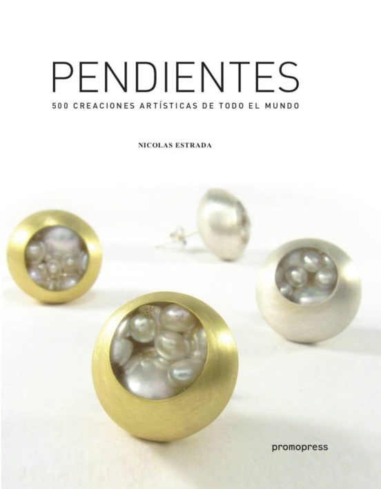 Pendientes: 500 Creaciones Artisticas De Todo El Mundo