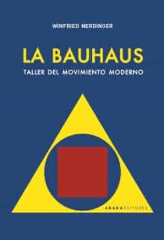 La Bauhaus: Taller Del Movimiento Moderno