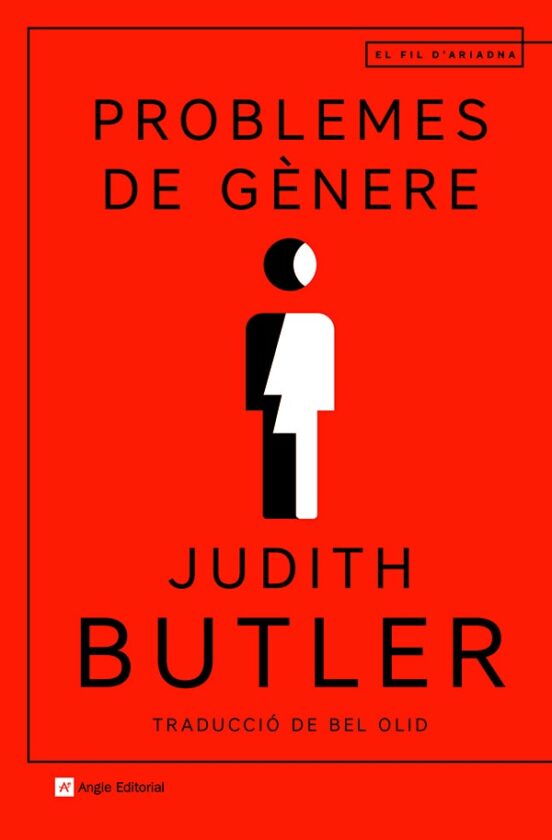 Problemes de Genere: El Feminisme i la Subversió de la Identitat