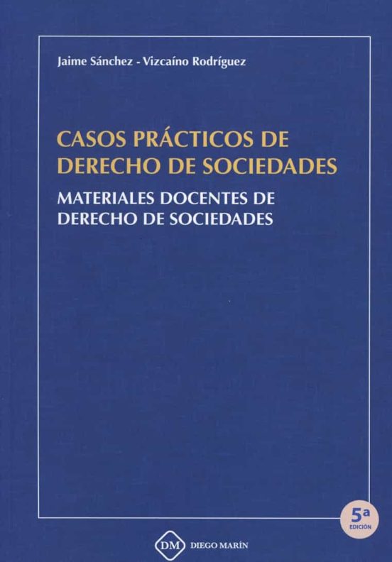 Casos Practicos De Derecho De Sociedades: Materiales Docentes De Derec