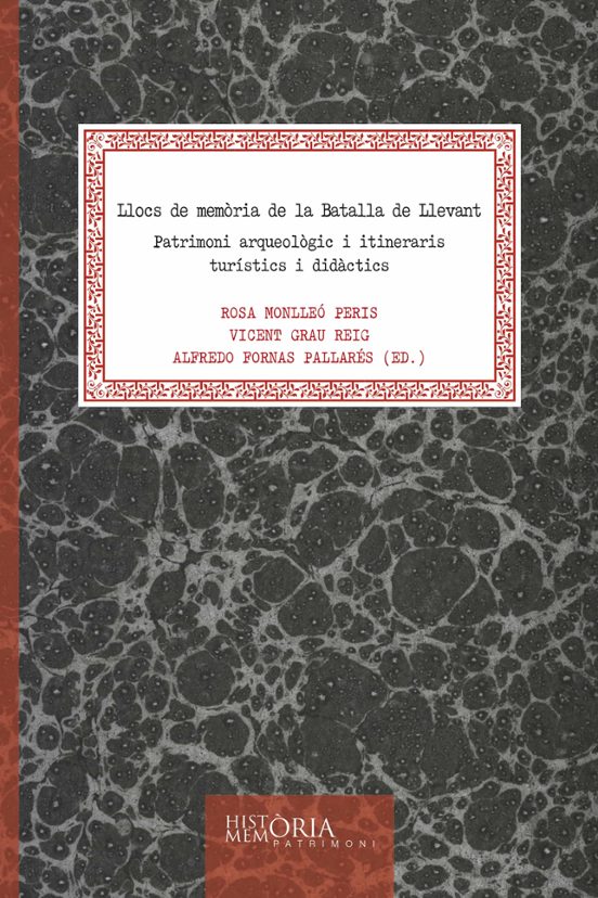 Llocs De Memòria De La Batalla De Llevant. Patrimoni Arqueològic I Itineraris Turístics I Didàctics